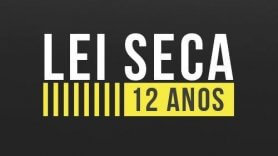 12 ANOS DE OPERAÇÃO LEI SECA